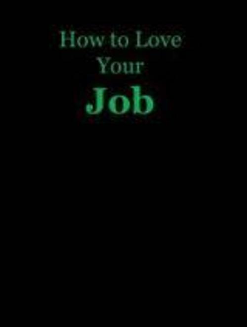 Product picture How to Love Your Job