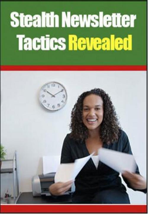Product picture Stealth Newsletter Tactics Revealed (minisite with ebook)